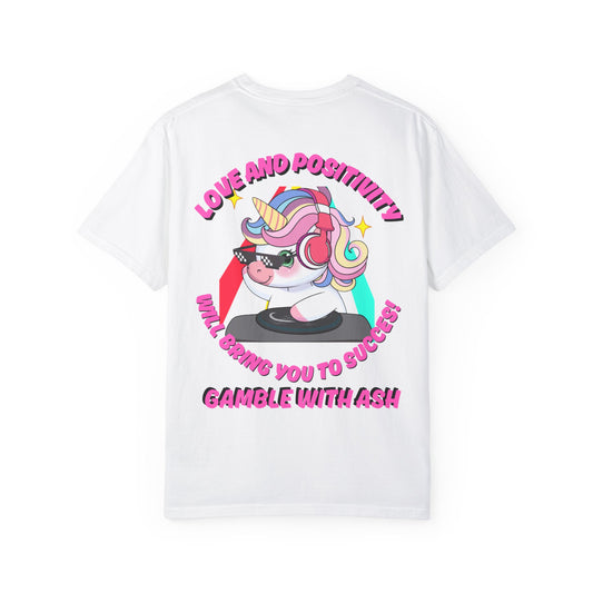 Gamble With Ash Unisex  T-Shirt - Love and Positivity D.J Uni-Chulo Design