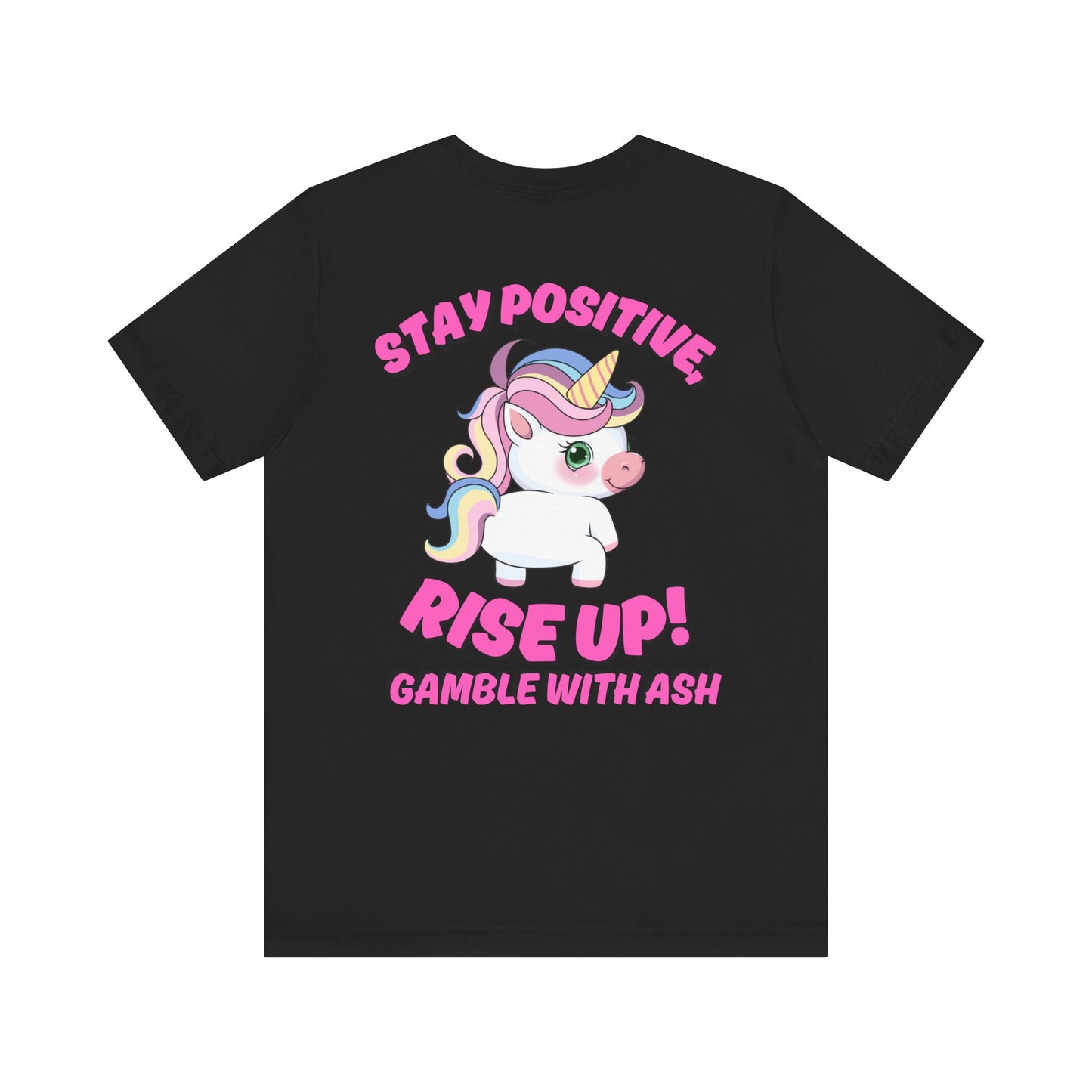 Gamble With Ash Inspirational Tee - Positive Vibes Unisex  Sleeve T-Shirt Rise Up