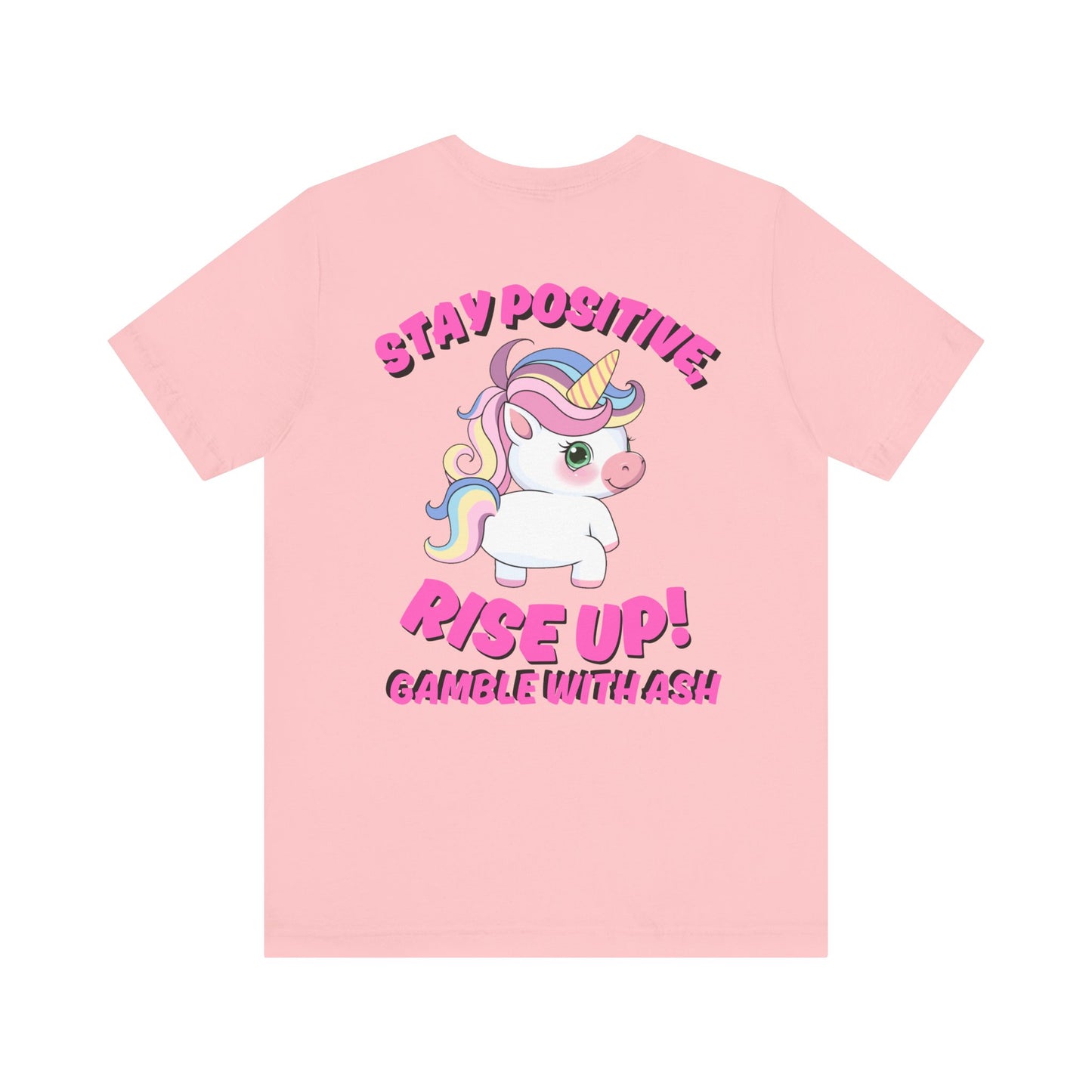 Gamble With Ash Inspirational Tee - Positive Vibes Unisex  Sleeve T-Shirt Rise Up