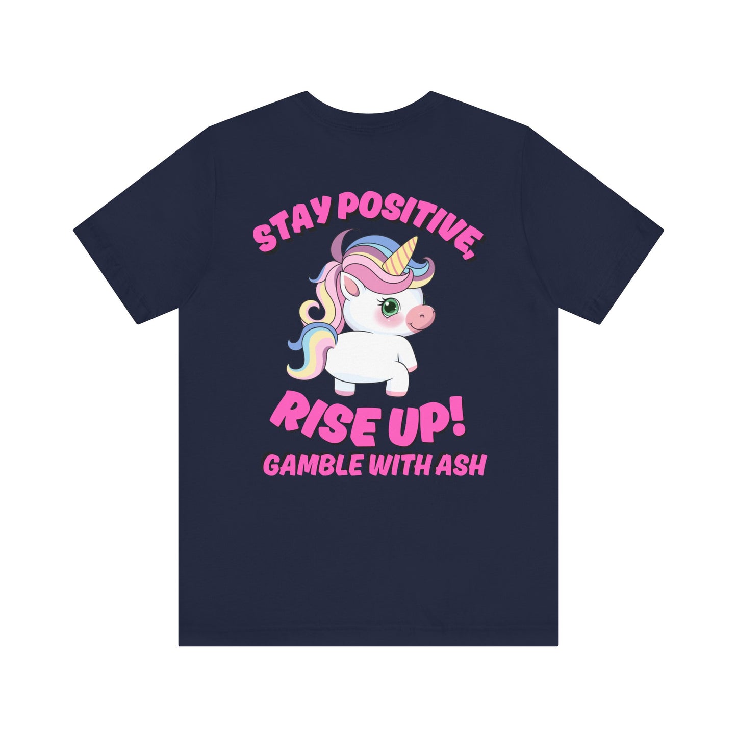 Gamble With Ash Inspirational Tee - Positive Vibes Unisex  Sleeve T-Shirt Rise Up