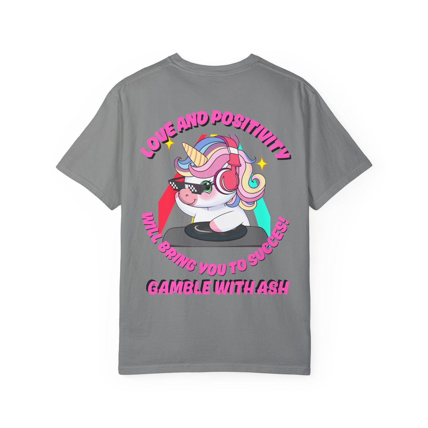 Gamble With Ash Unisex  T-Shirt - Love and Positivity D.J Uni-Chulo Design