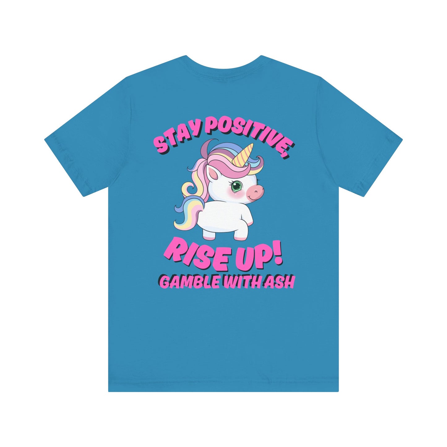 Gamble With Ash Inspirational Tee - Positive Vibes Unisex  Sleeve T-Shirt Rise Up
