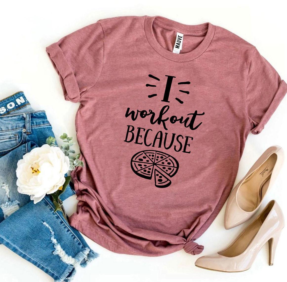 I Workout Because Pizza T-Shirt