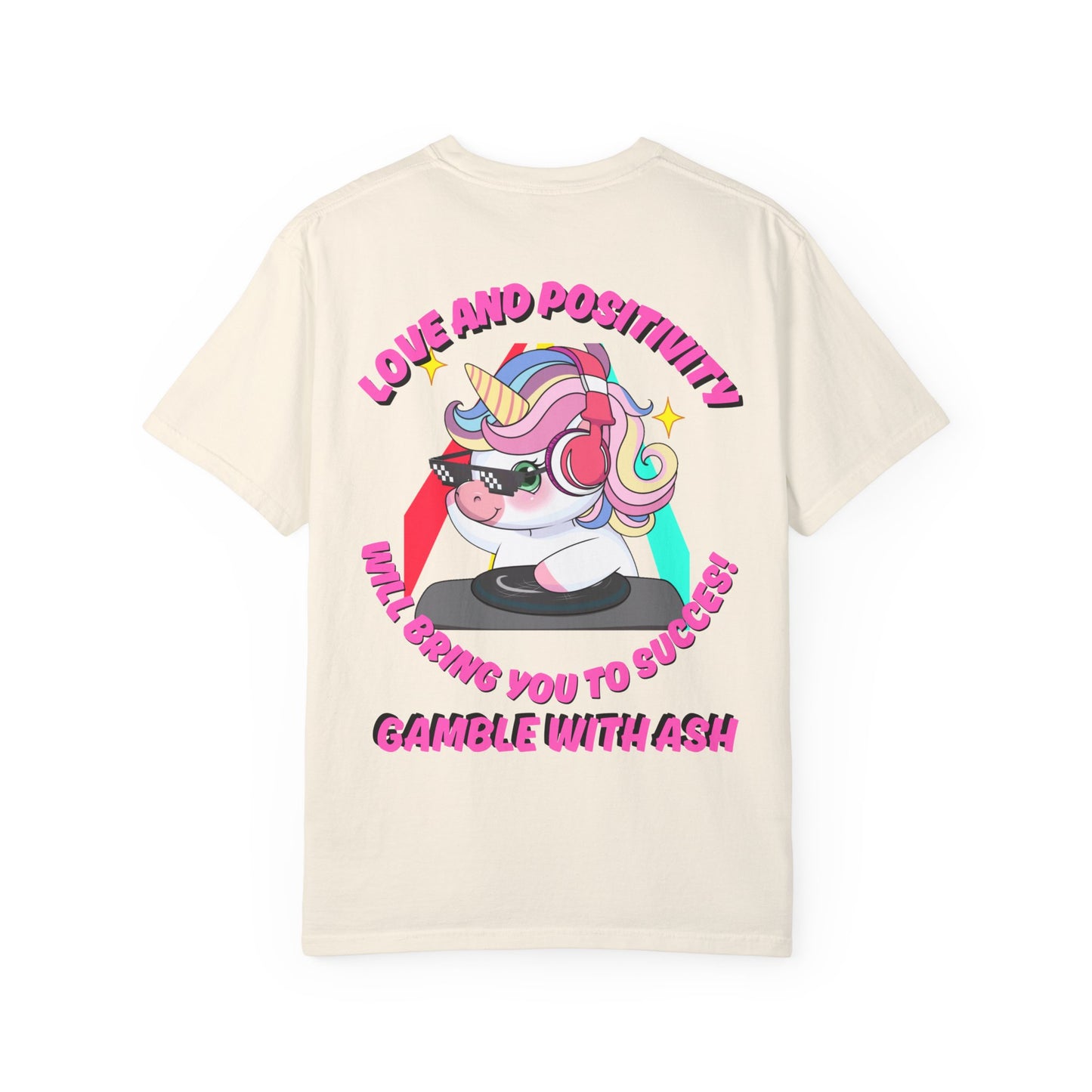 Gamble With Ash Unisex  T-Shirt - Love and Positivity D.J Uni-Chulo Design