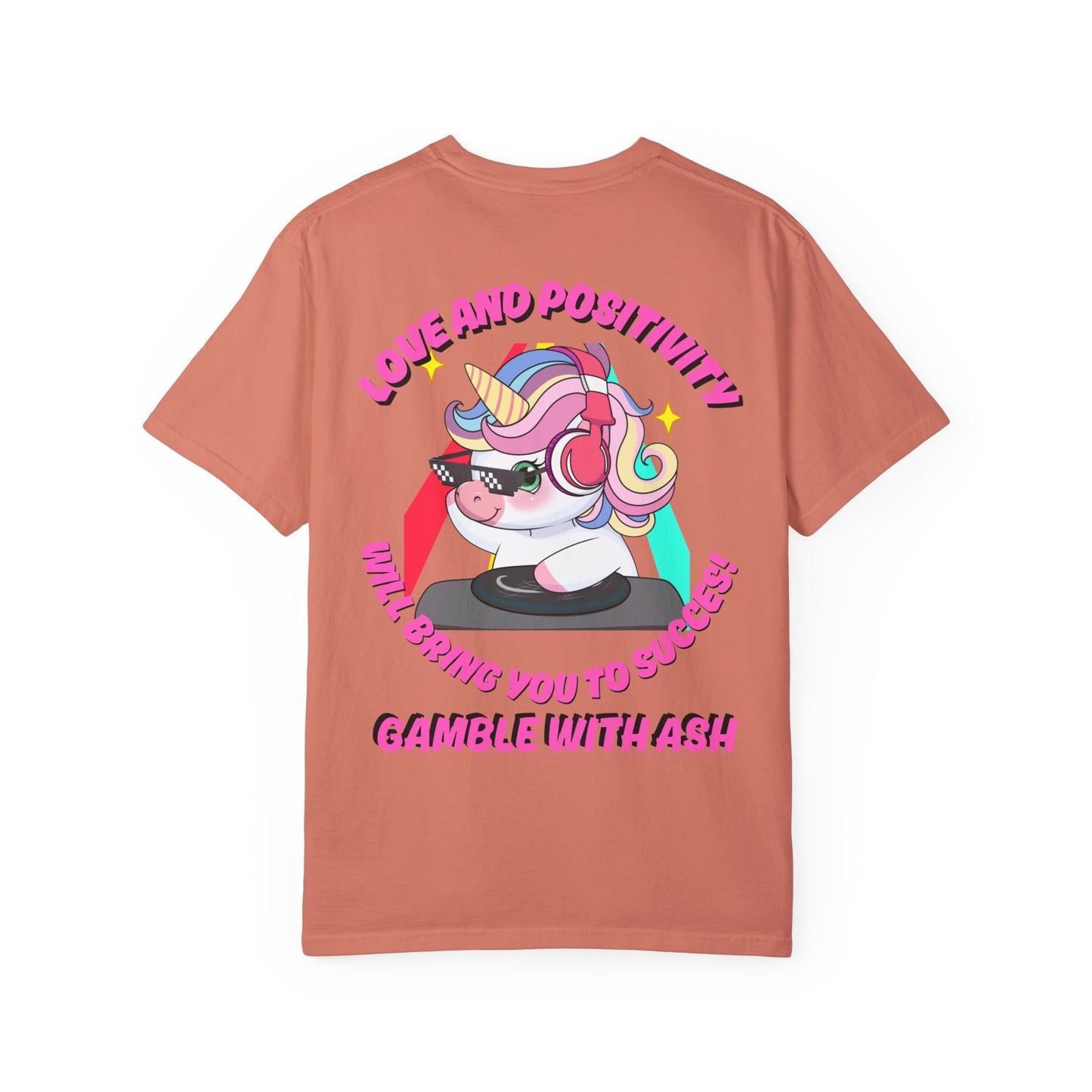 Gamble With Ash Unisex  T-Shirt - Love and Positivity D.J Uni-Chulo Design