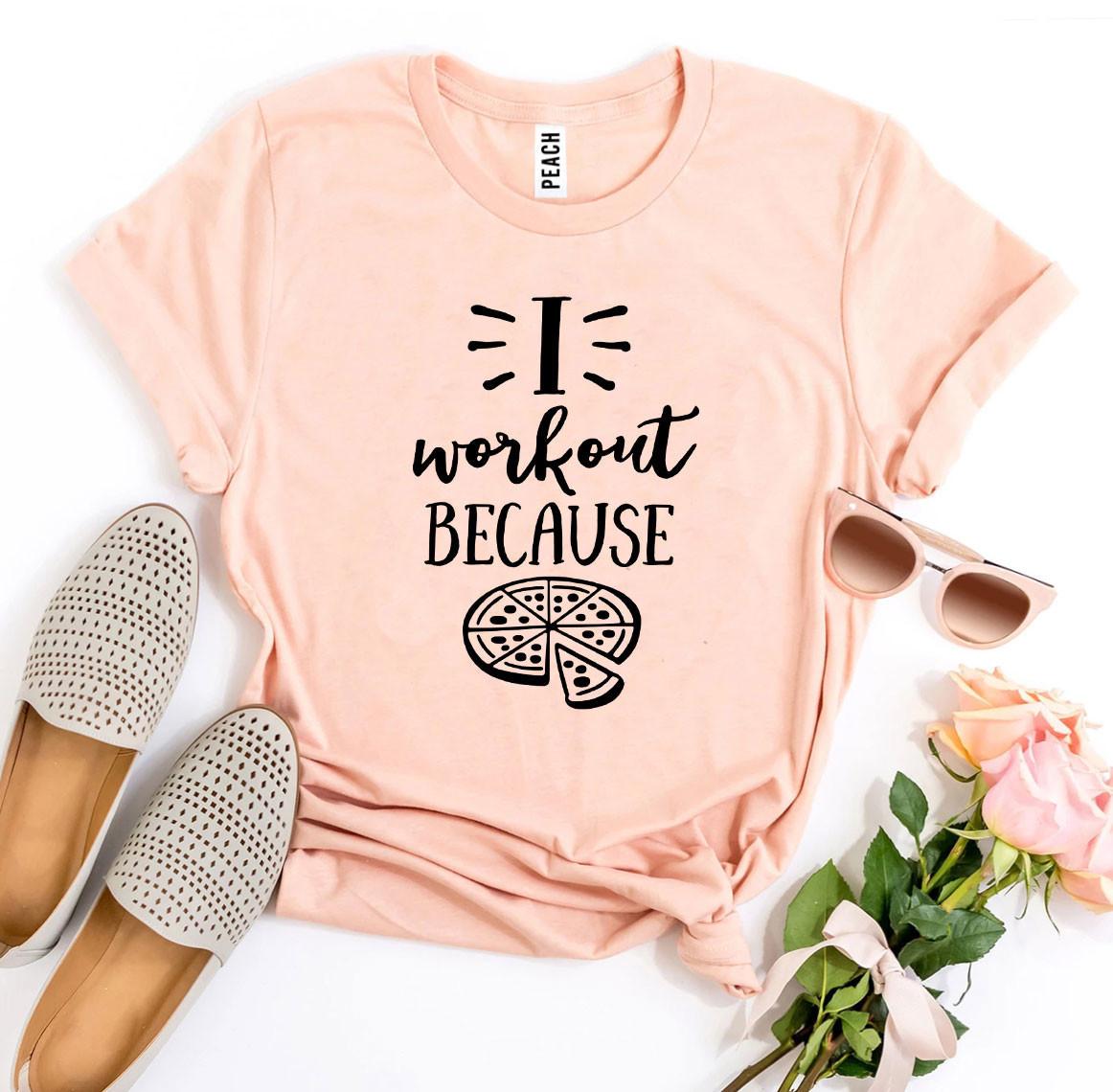 I Workout Because Pizza T-Shirt