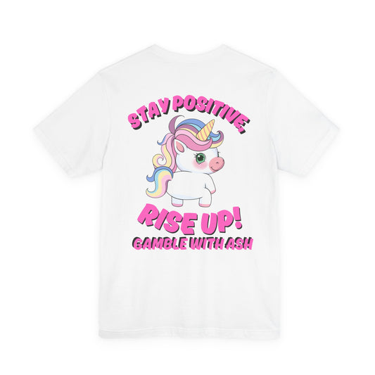Gamble With Ash Inspirational Tee - Positive Vibes Unisex  Sleeve T-Shirt Rise Up