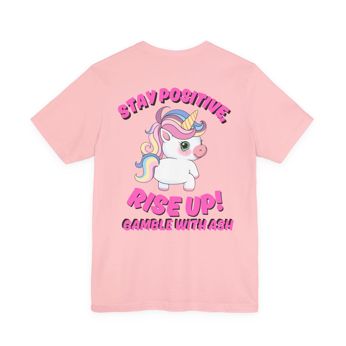 Gamble With Ash Inspirational Tee - Positive Vibes Unisex  Sleeve T-Shirt Rise Up