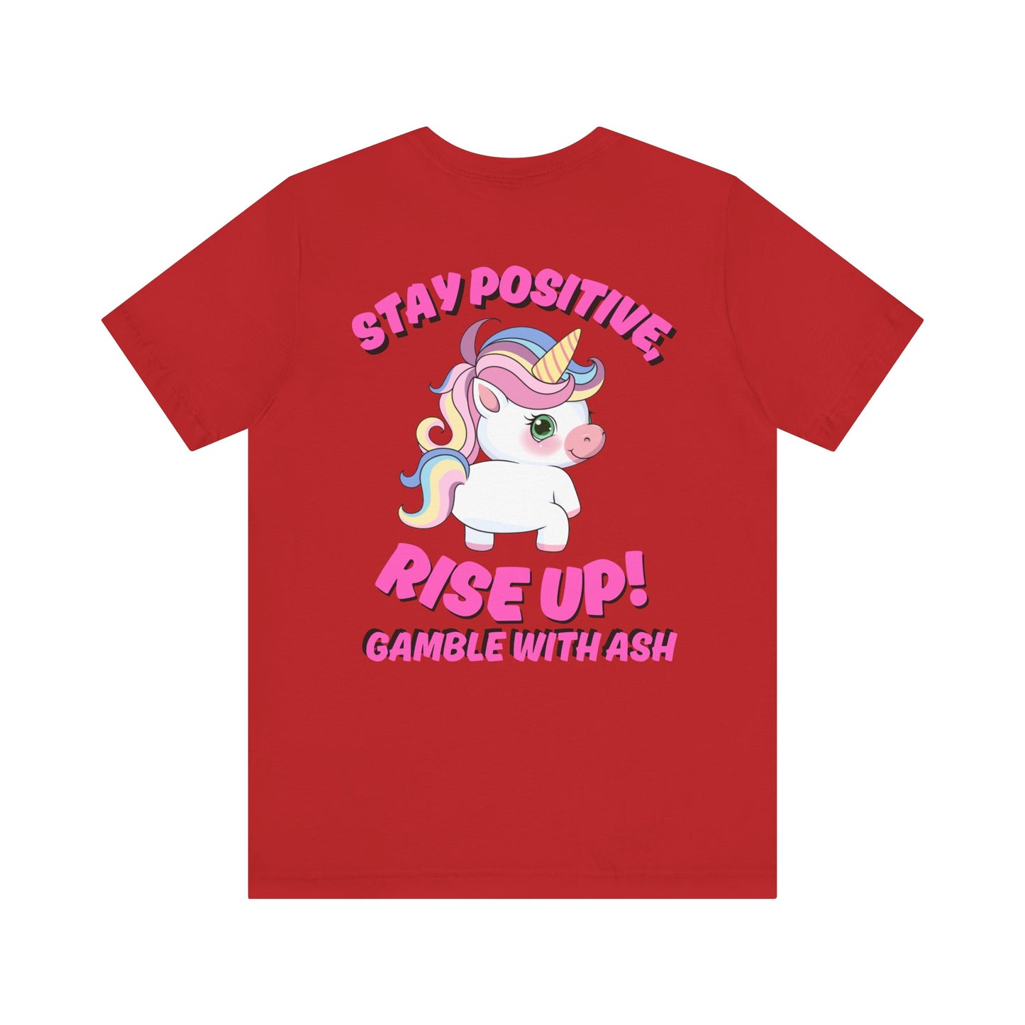 Gamble With Ash Inspirational Tee - Positive Vibes Unisex  Sleeve T-Shirt Rise Up