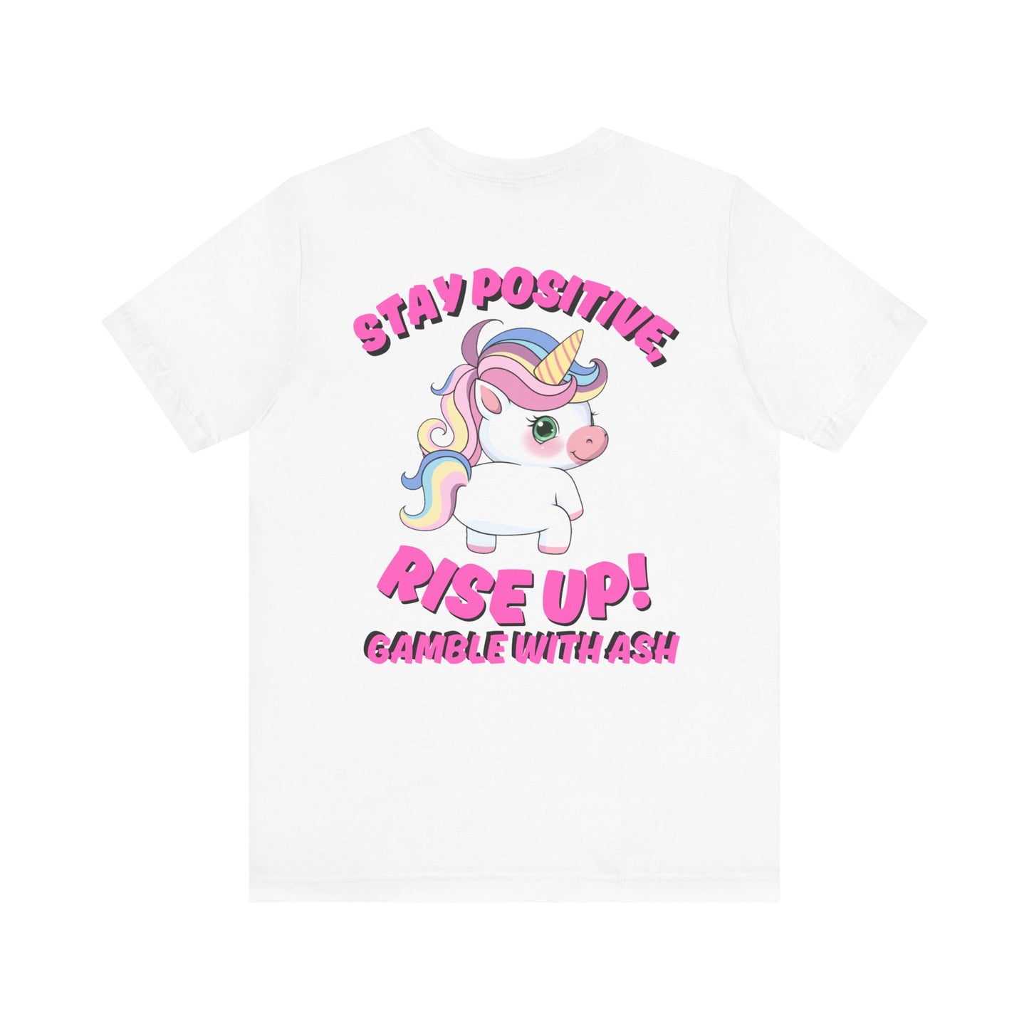 Gamble With Ash Inspirational Tee - Positive Vibes Unisex  Sleeve T-Shirt Rise Up