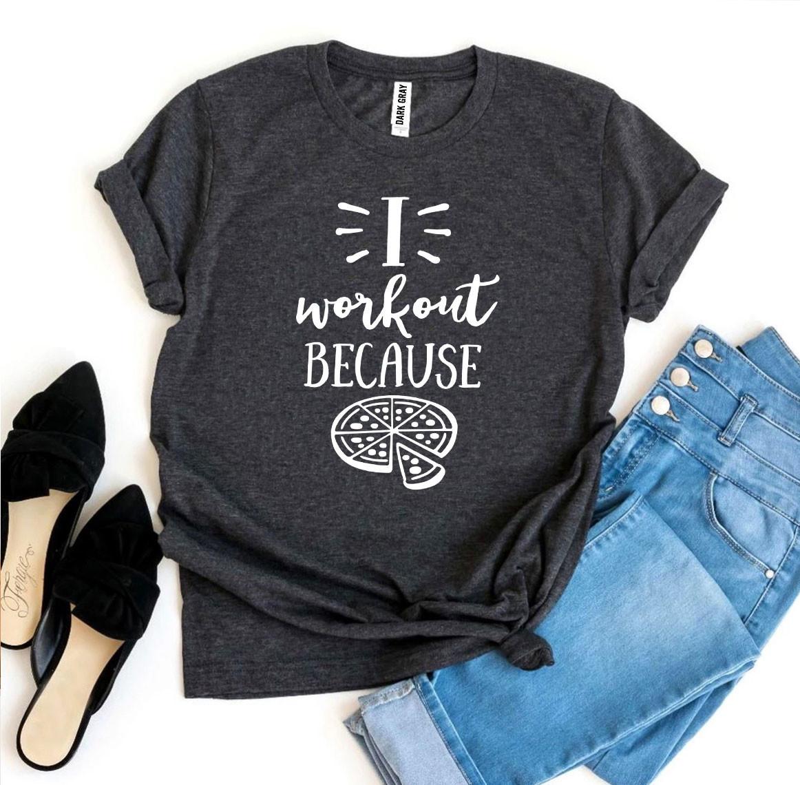 I Workout Because Pizza T-Shirt