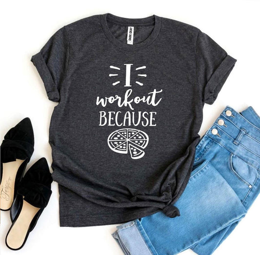 I Workout Because Pizza T-Shirt