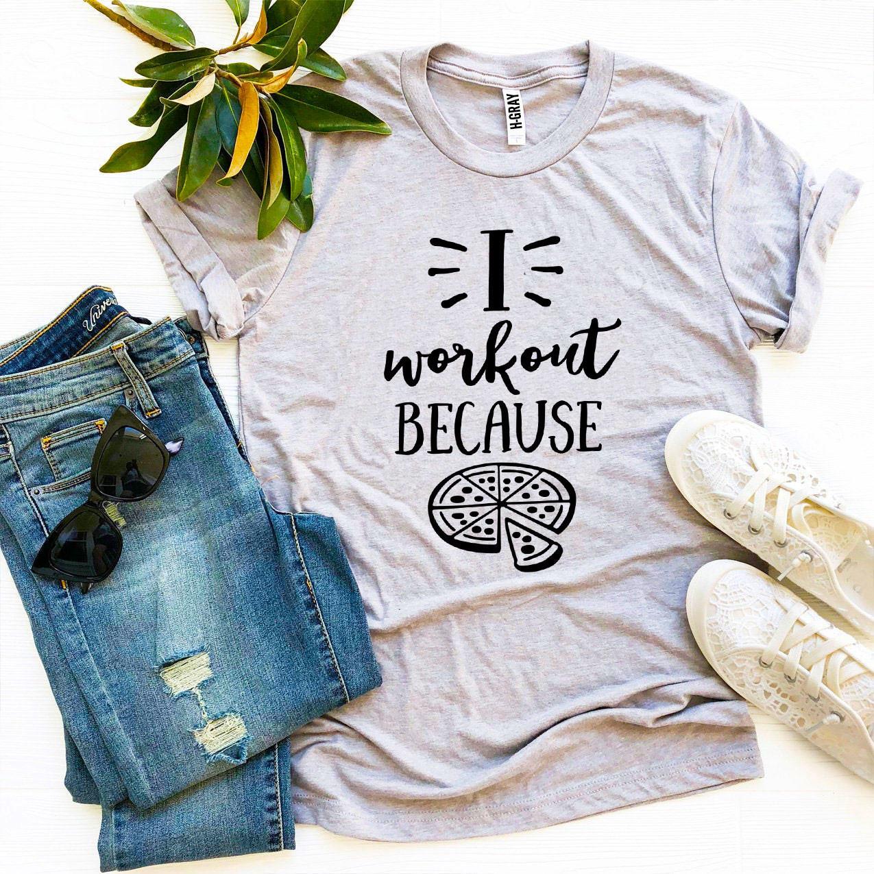 I Workout Because Pizza T-Shirt