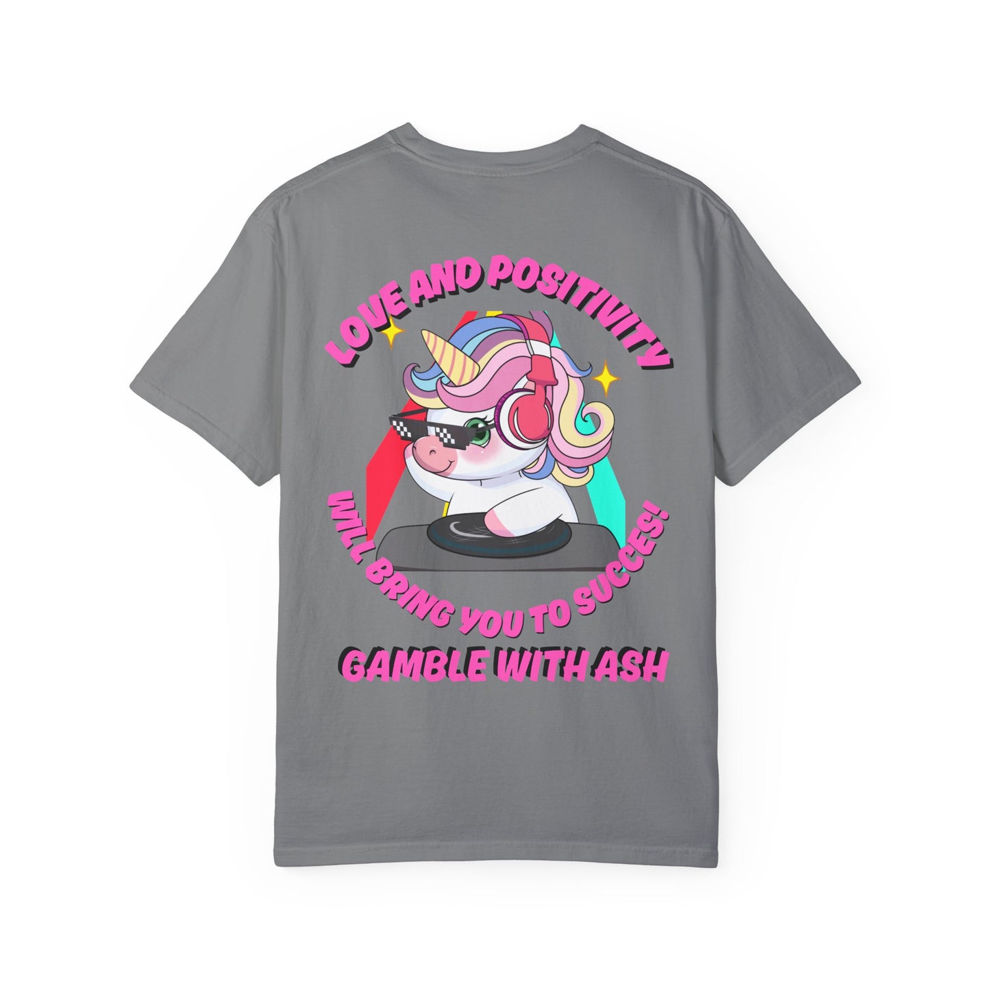 Gamble With Ash Unisex  T-Shirt - Love and Positivity D.J Uni-Chulo Design