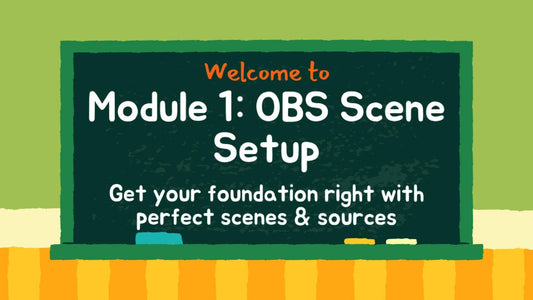 Module One: Setting the Stage in OBS – Video + Streaming Workbook (Digital Bundle)