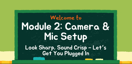 Module Two: Mic & Camera Setup – Video + Streaming Workbook (Digital Bundle)