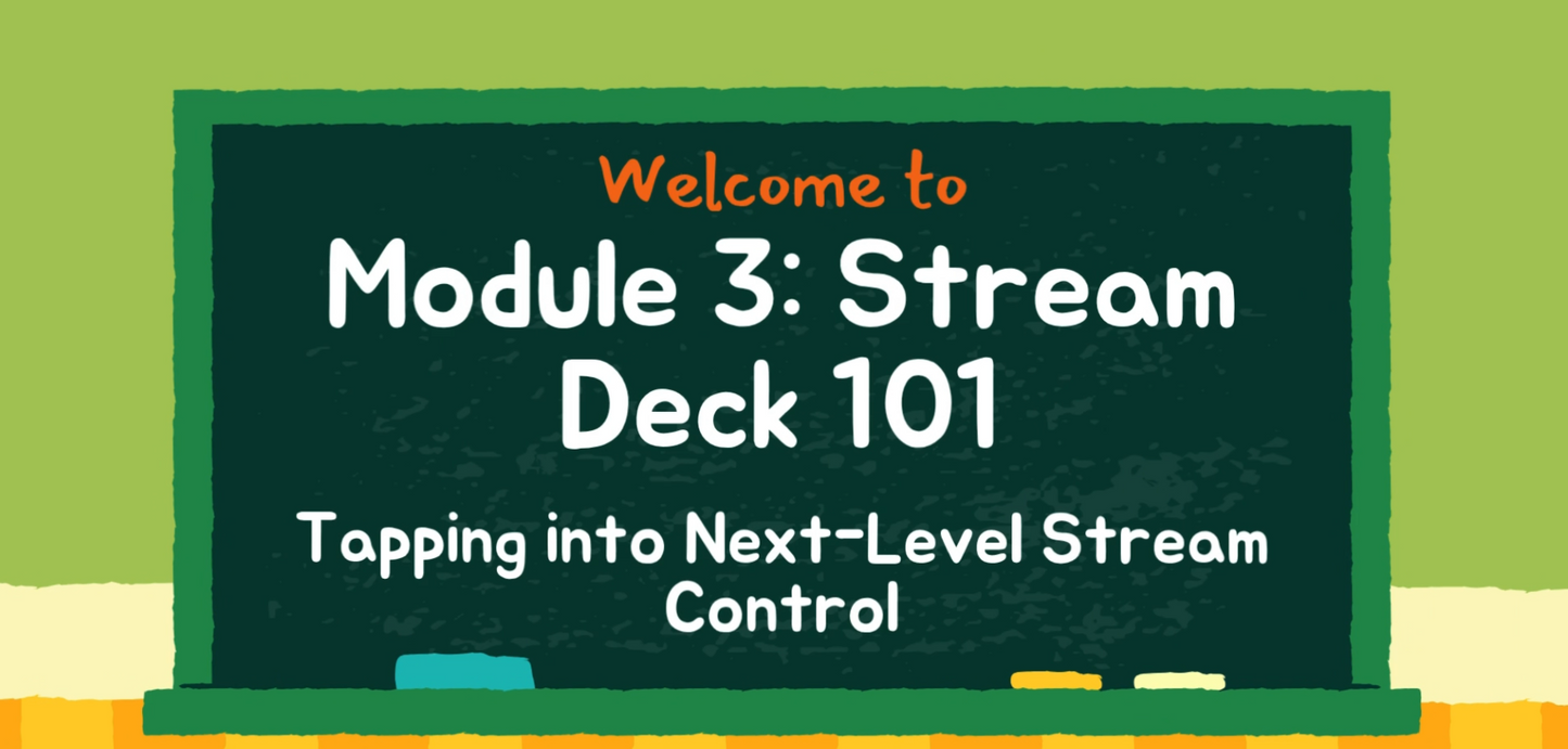 Module Three: Stream Deck 101 – Master Your Streaming Workflow