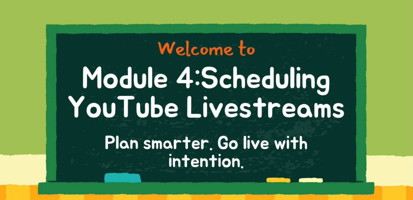 Module Four: Scheduling Your YouTube Live Stream – Plan, Promote, and Go Live with Ease