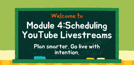 Module Four: Scheduling Your YouTube Live Stream – Plan, Promote, and Go Live with Ease