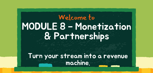 Module Eight: of the Stream Setup Series – Monetization and Partnerships: Grow Your Stream and Income! 💰🤝