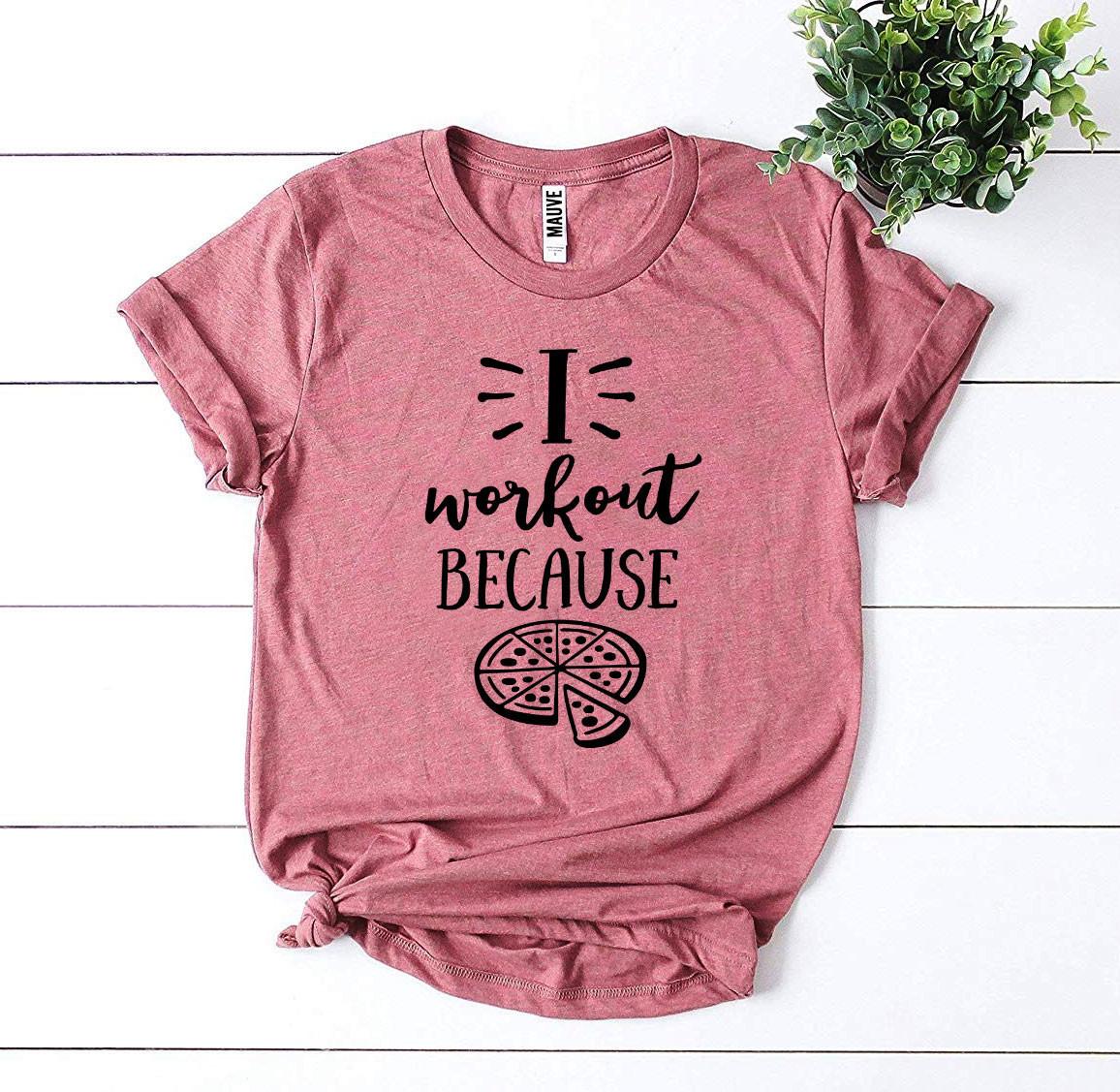 I Workout Because Pizza T-Shirt